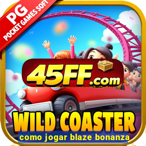 como jogar blaze bonanza